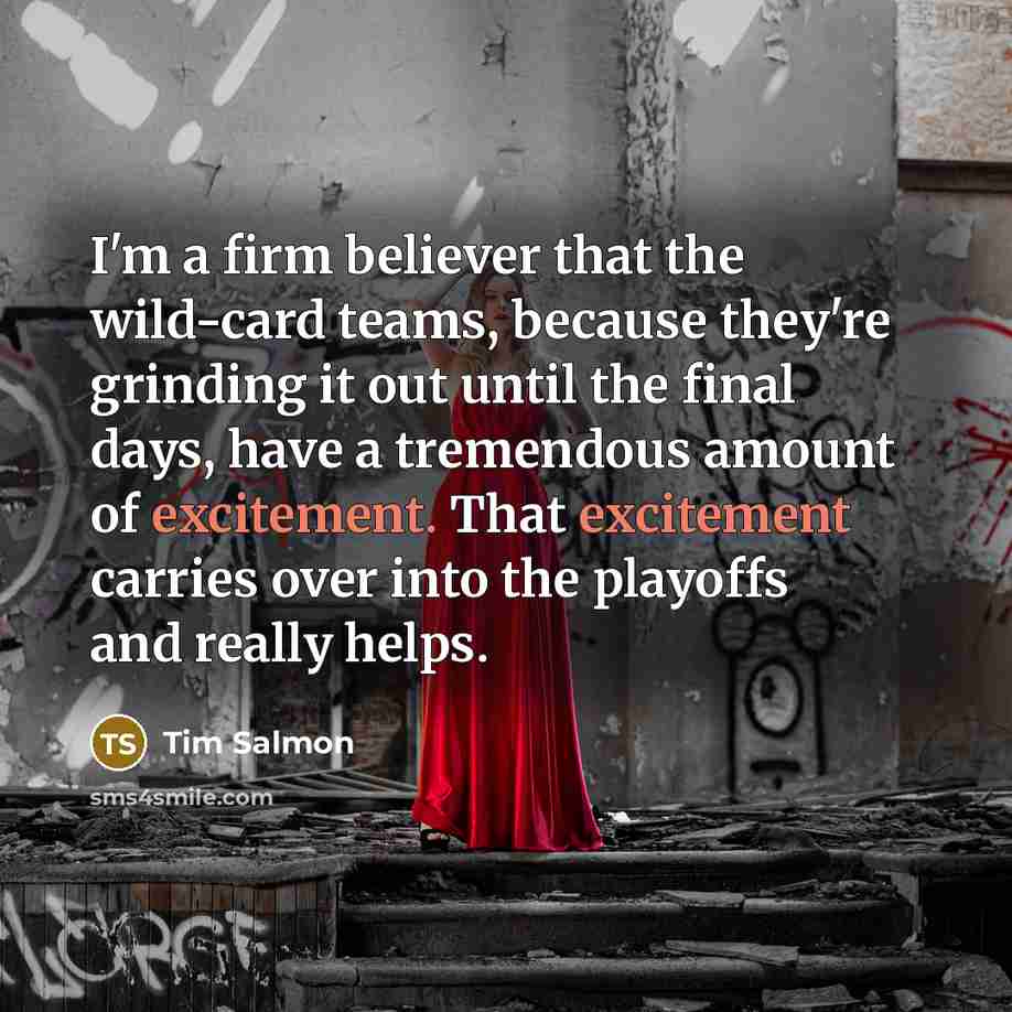 “I'm a firm believer that the wild-card teams, because they're…” quote by Tim Salmon