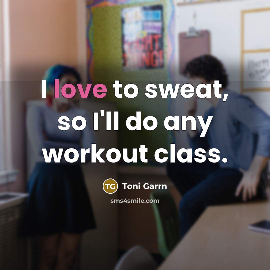 “I love to sweat, so I'll do any workout class.…” quote by Toni Garrn