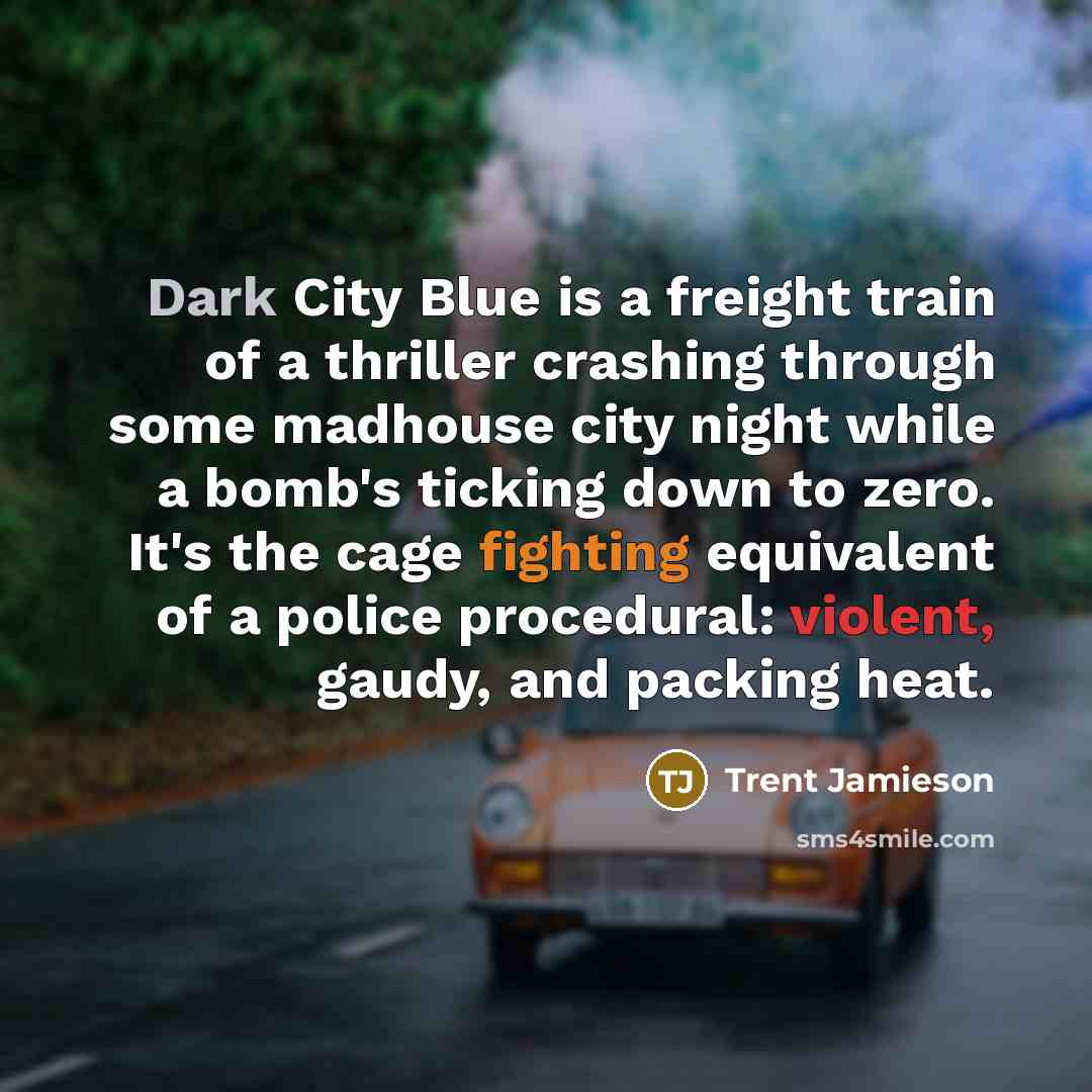 “Dark City Blue is a freight train of a thriller…” quote by Trent Jamieson