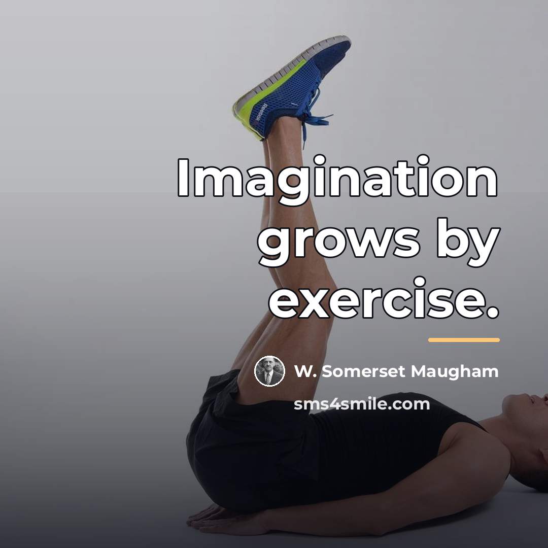“Imagination grows by exercise.…” quote by W. Somerset Maugham