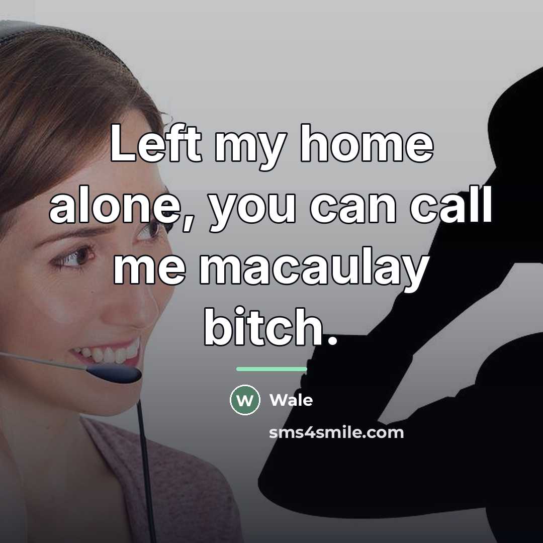 “Left my home alone, you can call me macaulay bitch.…” quote by Wale