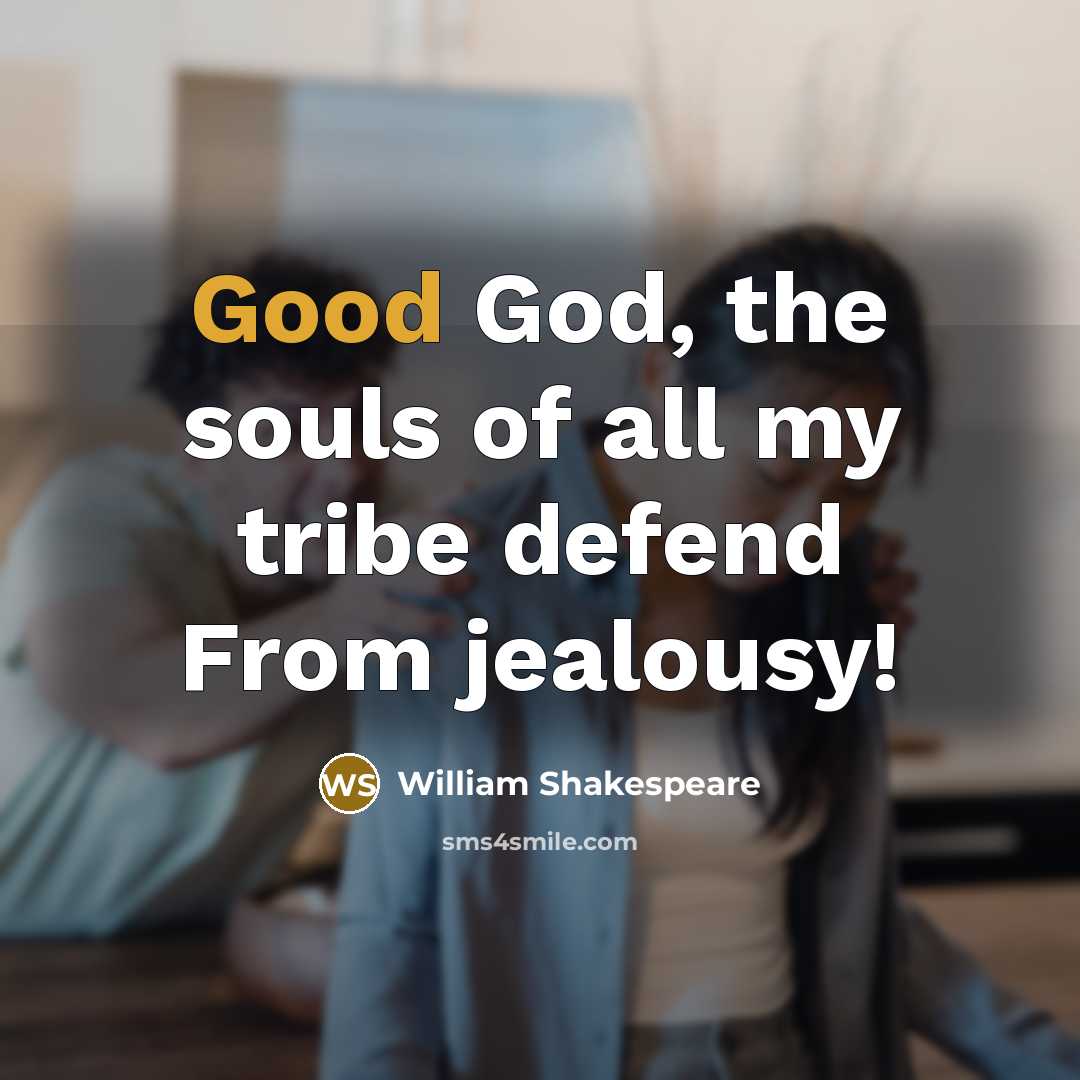 “Good God, the souls of all my tribe defend From…” quote by William Shakespeare