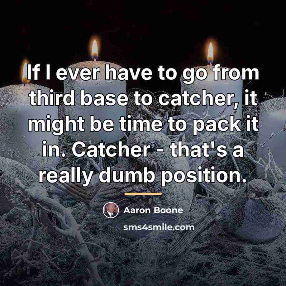“If I ever have to go from third base to…” quote by Aaron Boone