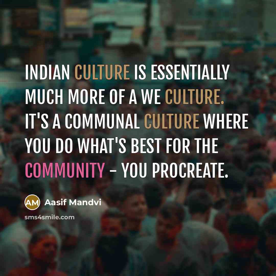 “Indian culture is essentially much more of a we culture.…” quote by Aasif Mandvi