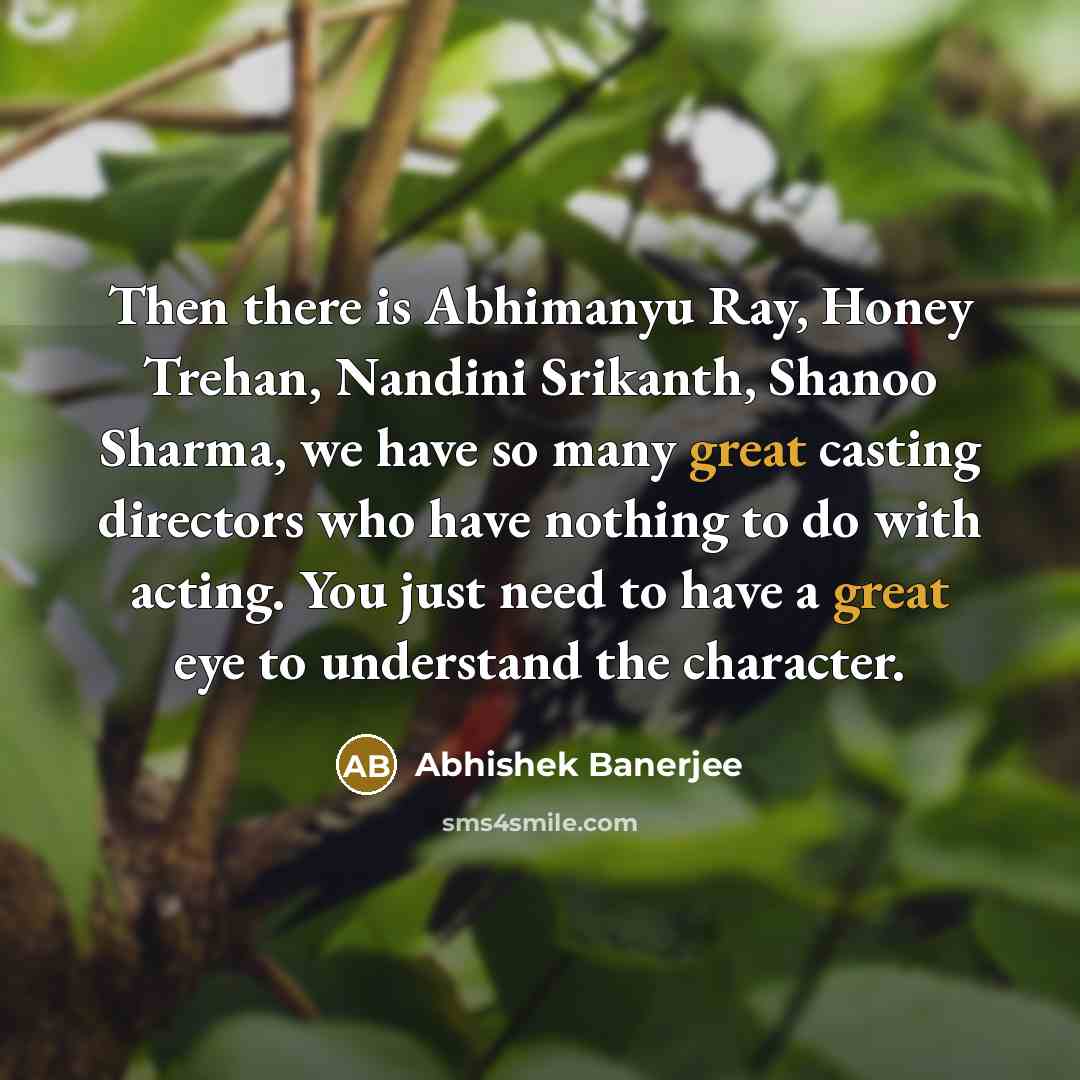 “Then there is Abhimanyu Ray, Honey Trehan, Nandini Srikanth, Shanoo…” quote by Abhishek Banerjee