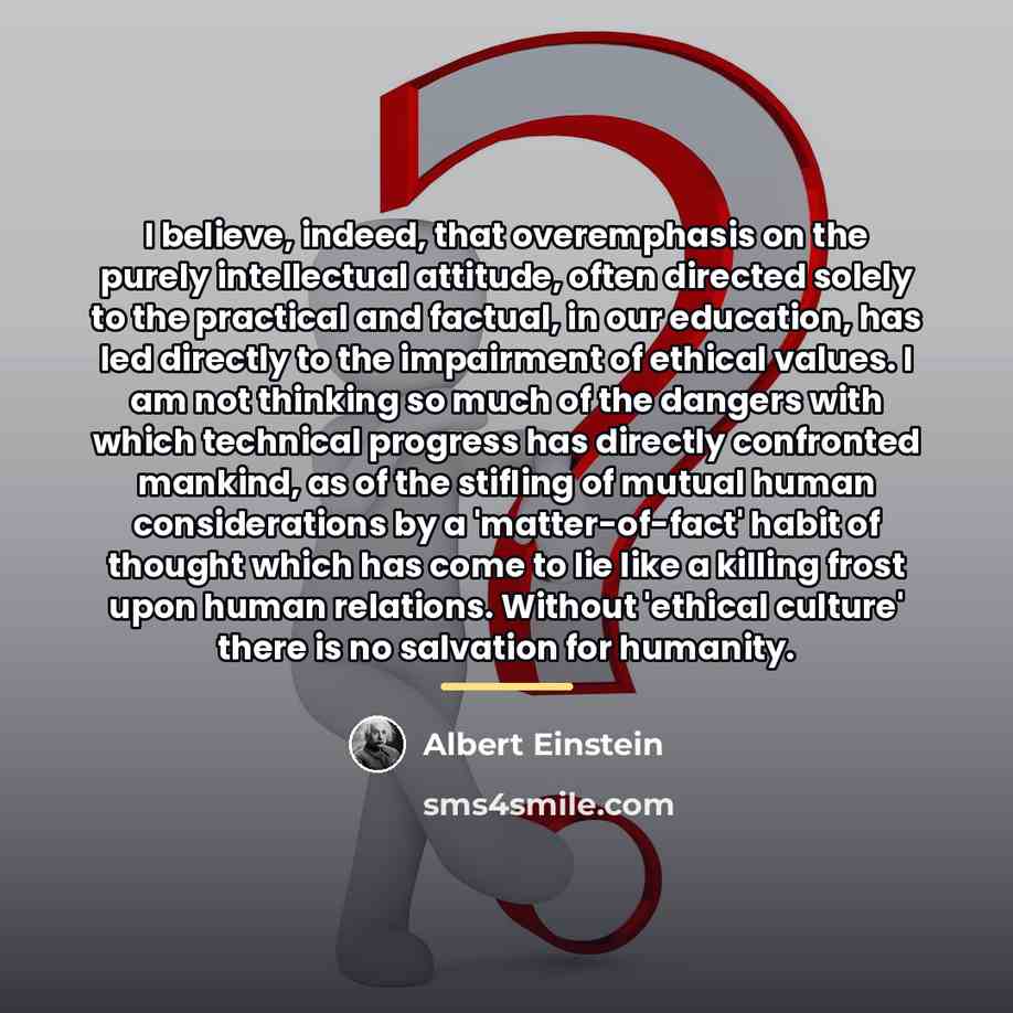 “I believe, indeed, that overemphasis on the purely intellectual attitude,…” quote by Albert Einstein