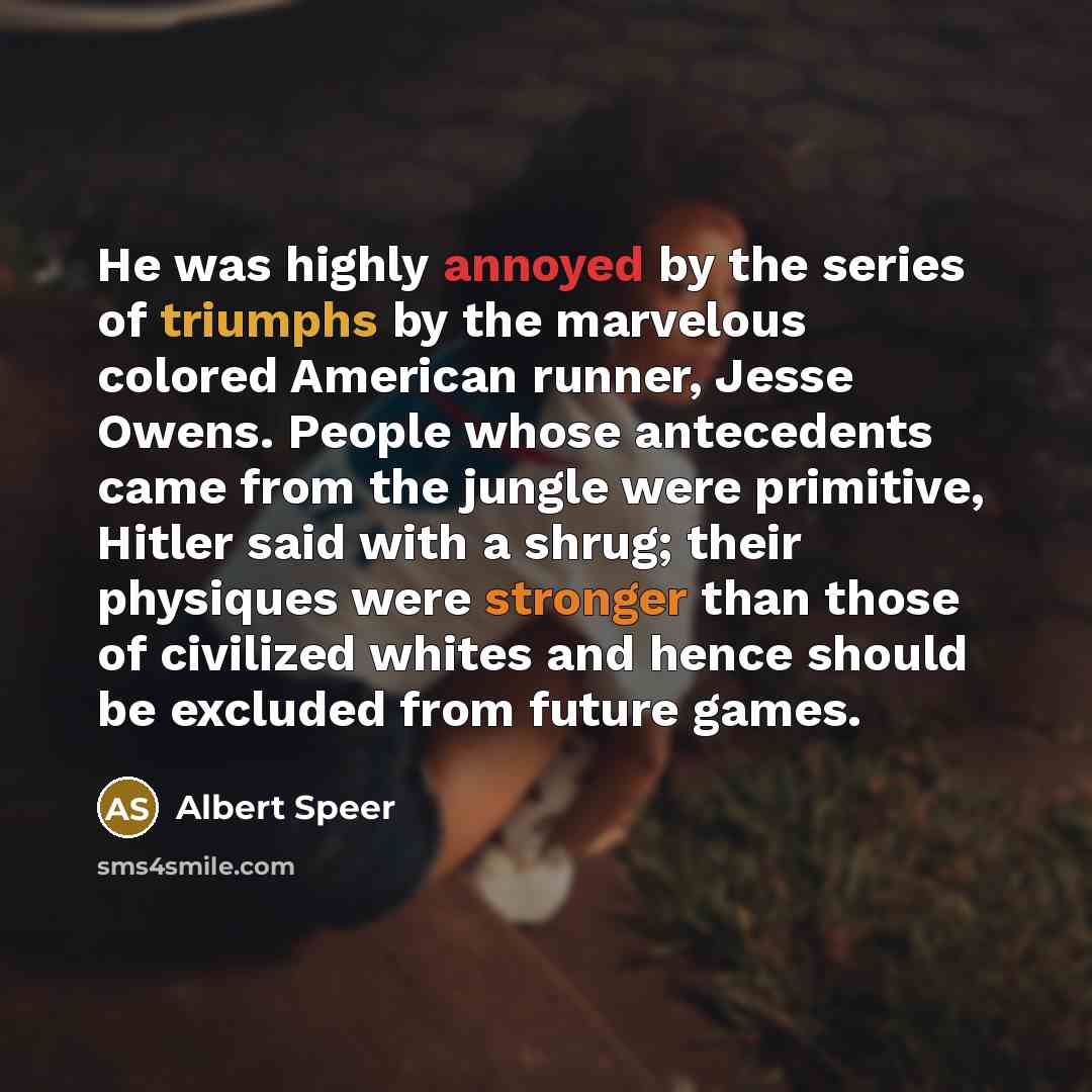 “He was highly annoyed by the series of triumphs by…” quote by Albert Speer