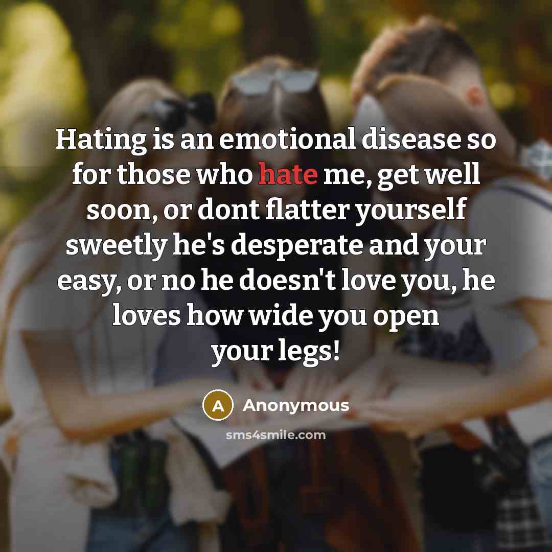 “Hating is an emotional disease so for those who hate…” quote by Anonymous
