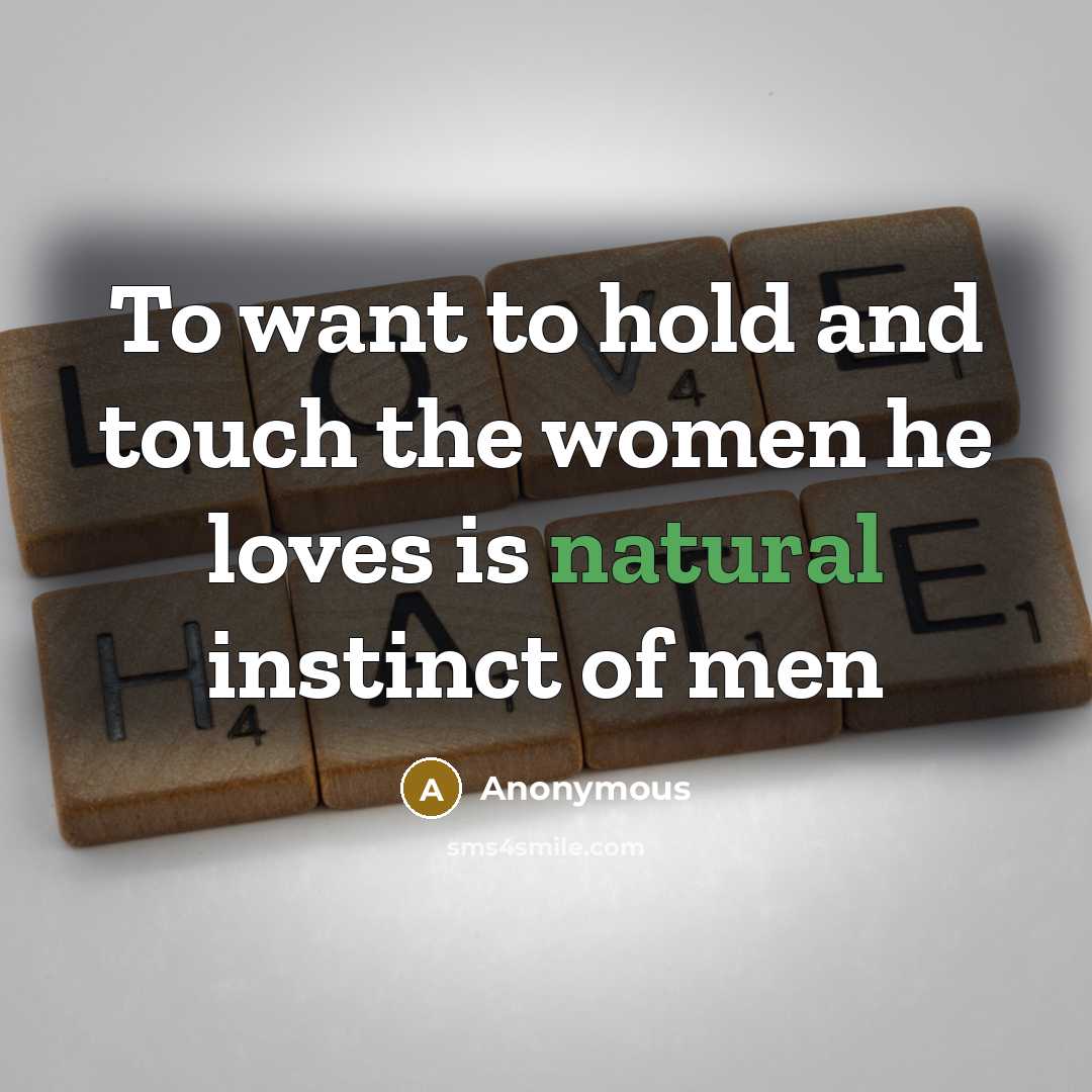 “To want to hold and touch the women he loves…” quote by Anonymous