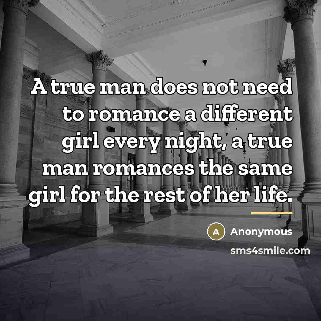 “A true man does not need to romance a different…” quote by Ana Alas