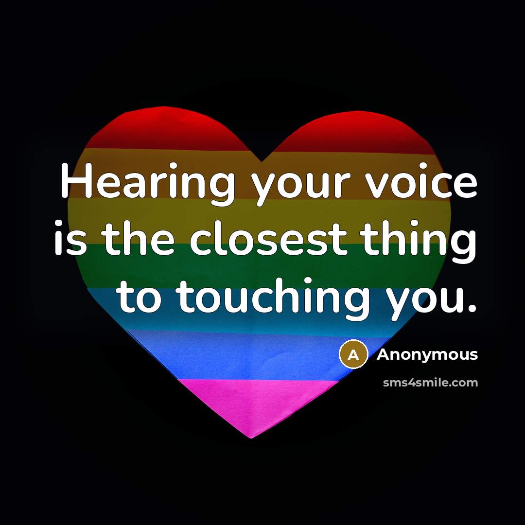 “Hearing your voice is the closest thing to touching you.…” quote by Anonymous