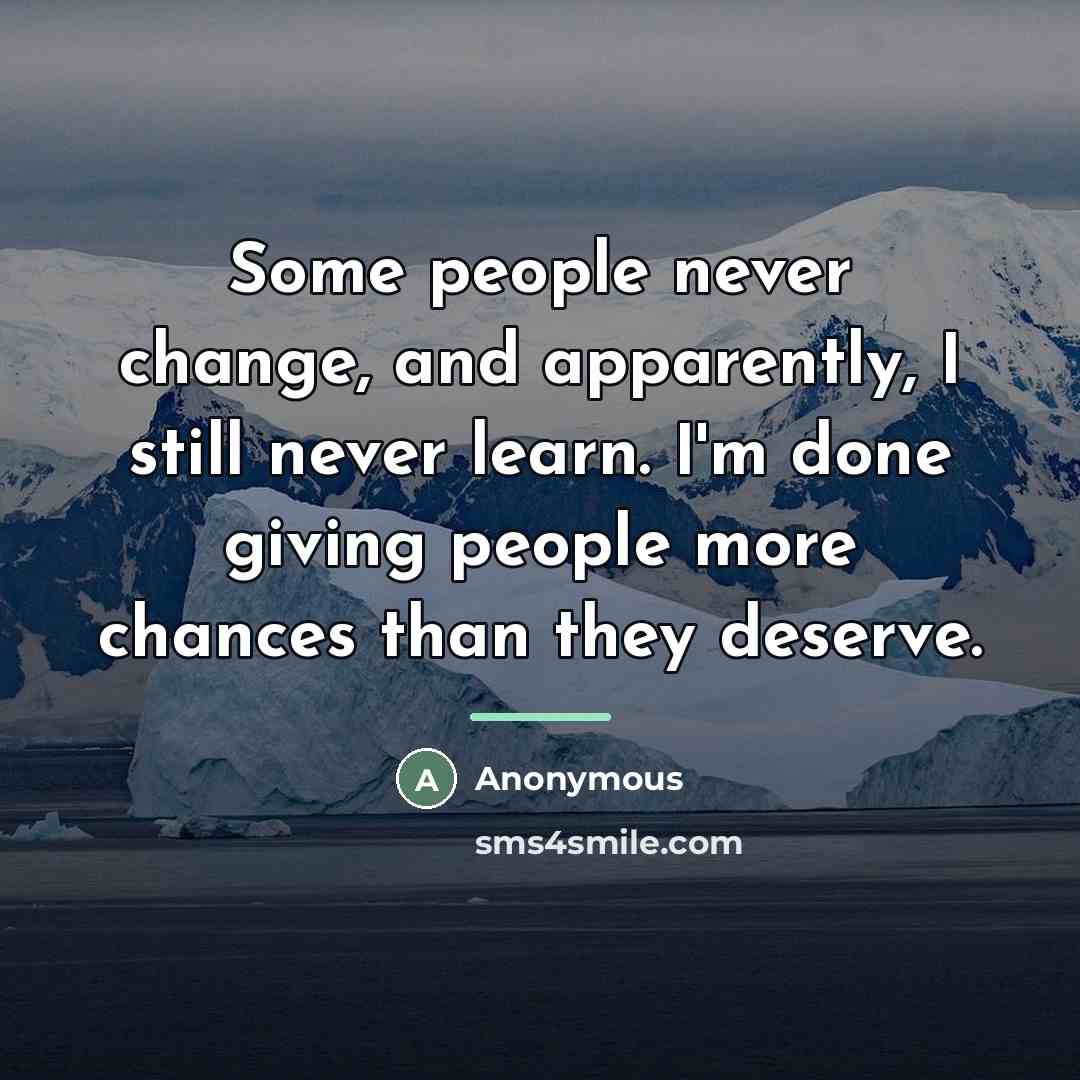 “Some people never change, and apparently, I still never learn.…” quote by Anonymous