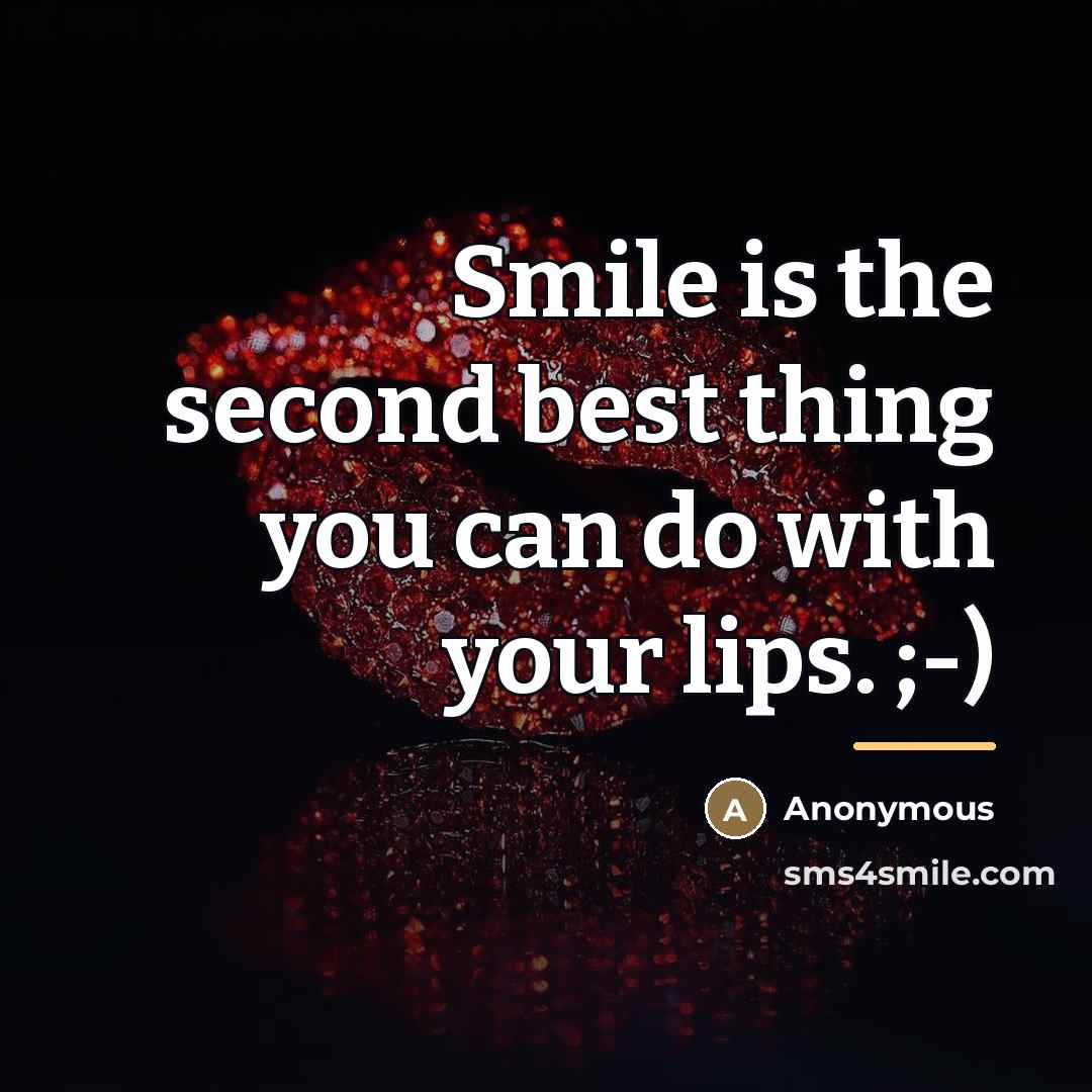 “Smile is the second best thing you can do with…” quote by Anonymous