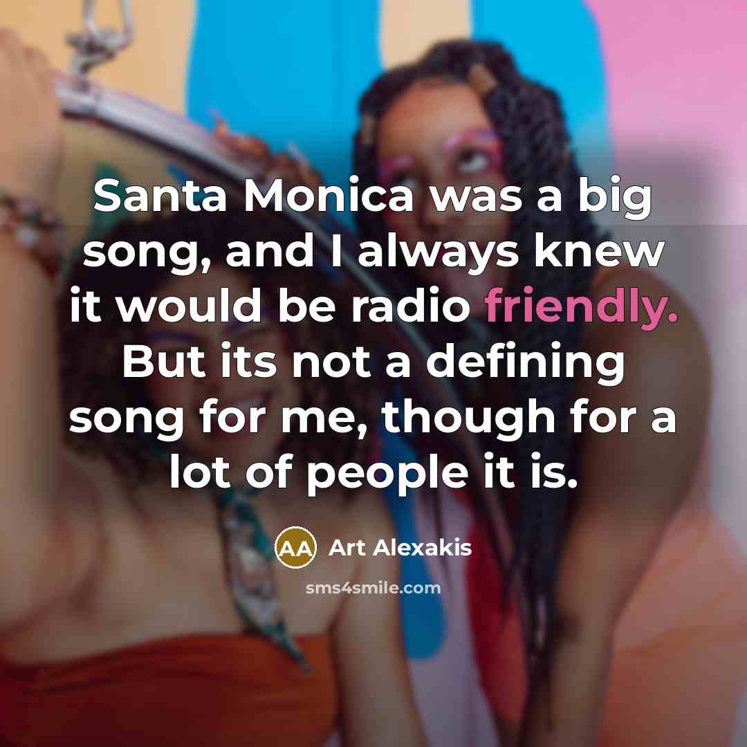 “Santa Monica was a big song, and I always knew…” quote by Art Alexakis