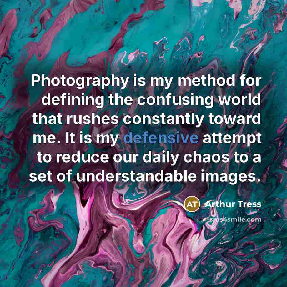 “Photography is my method for defining the confusing world that…” quote by Arthur Tress