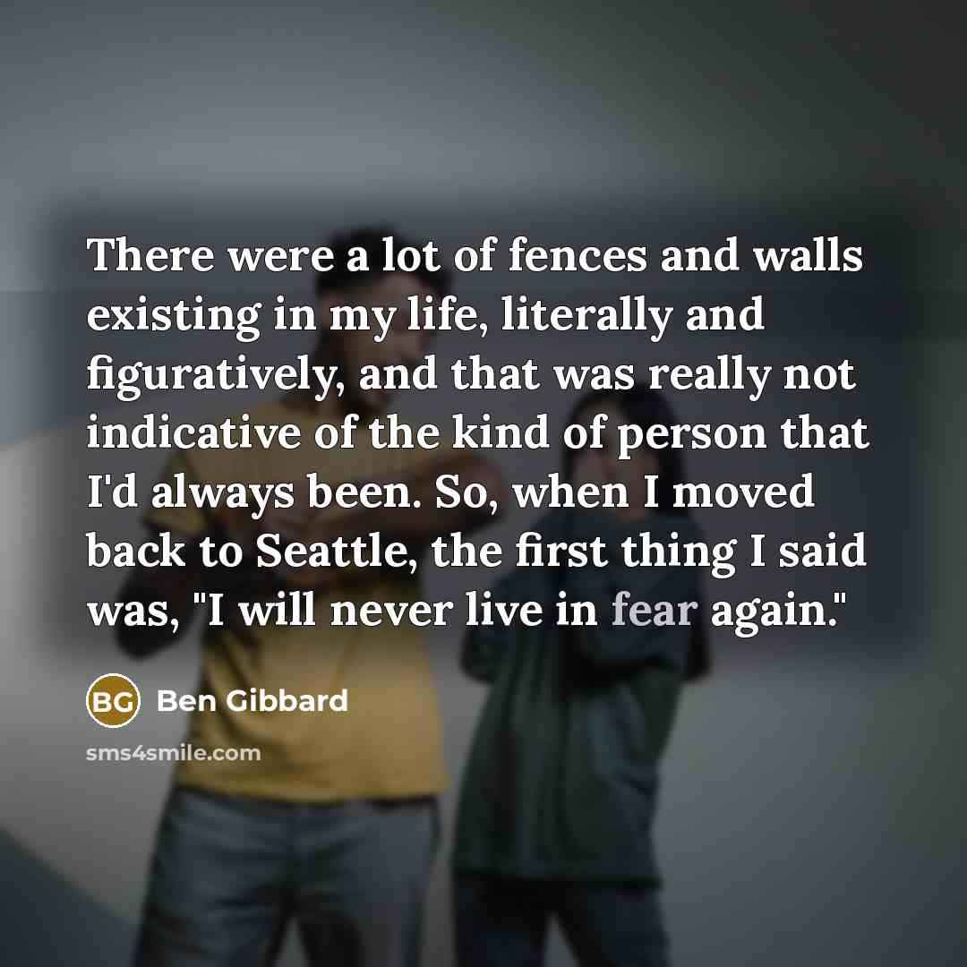 “There were a lot of fences and walls existing in…” quote by Ben Gibbard