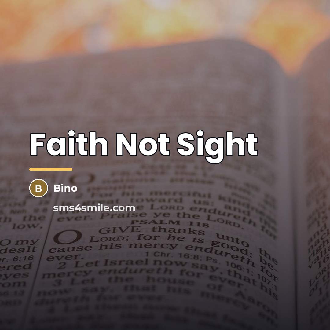 “Faith Not Sight…” quote by Bino