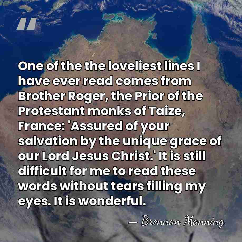 One of the the loveliest lines I have ever read comes from&hellip; - Brennan Manning