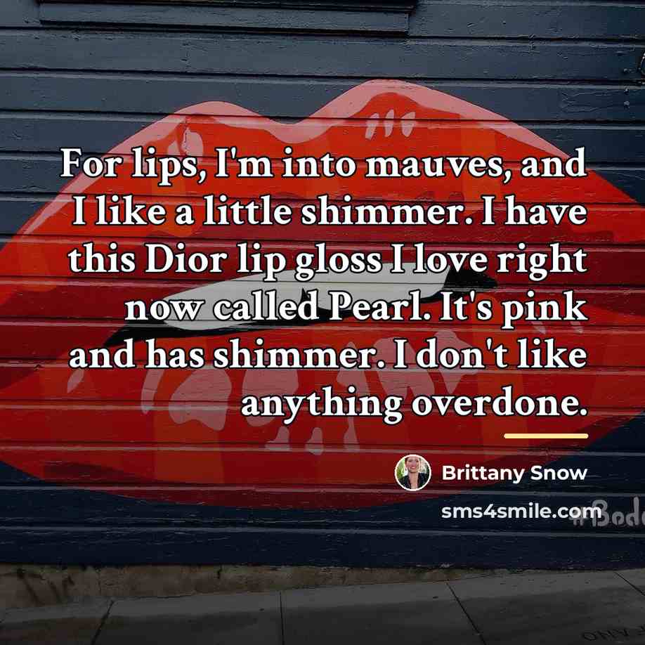“For lips, I'm into mauves, and I like a little…” quote by Brittany Snow
