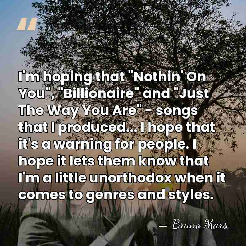 I'm hoping that "Nothin' On You", "Billionaire" and "Just The Way You&hellip; - Bruno Mars
