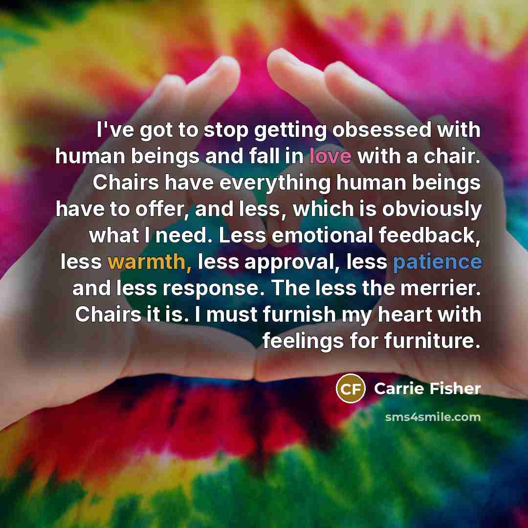 “I've got to stop getting obsessed with human beings and…” quote by Carrie Fisher