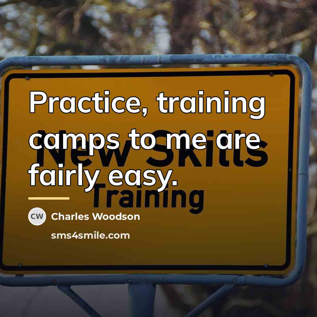 “Practice, training camps to me are fairly easy.…” quote by Charles Woodson