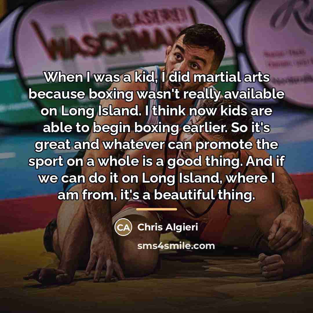 “When I was a kid, I did martial arts because…” quote by Chris Algieri