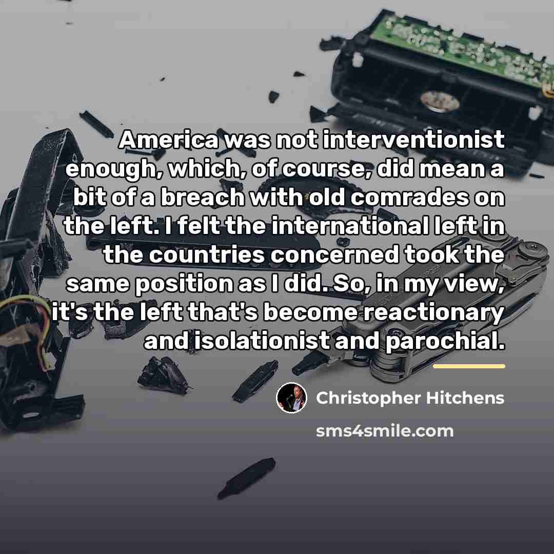 “America was not interventionist enough, which, of course, did mean…” quote by Christopher Hitchens