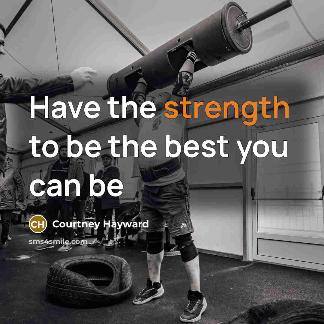 “Have the strength to be the best you can be…” quote by Courtney Hayward