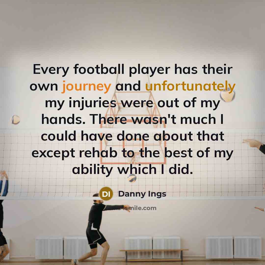 “Every football player has their own journey and unfortunately my…” quote by Danny Ings