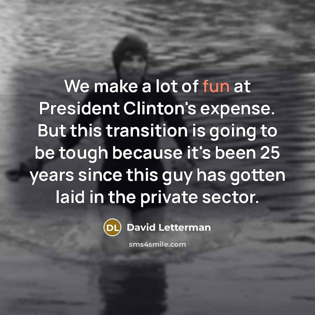 “We make a lot of fun at President Clinton's expense.…” quote by David Letterman