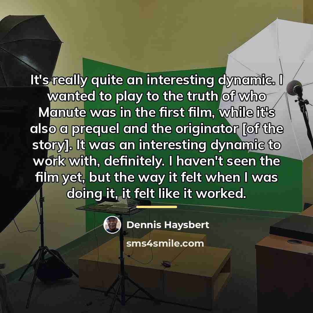 “It's really quite an interesting dynamic. I wanted to play…” quote by Dennis Haysbert