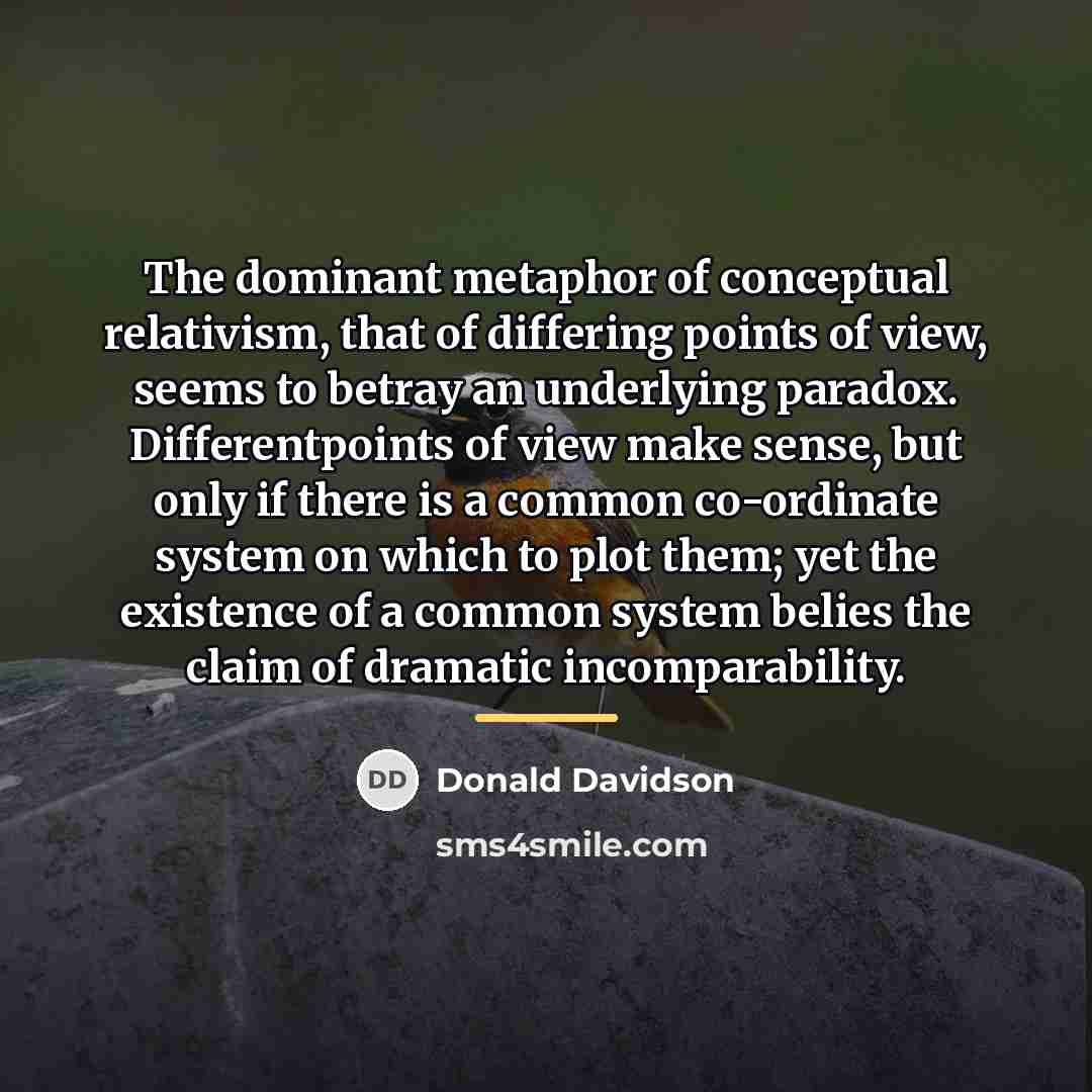 “The dominant metaphor of conceptual relativism, that of differing points…” quote by Donald Davidson