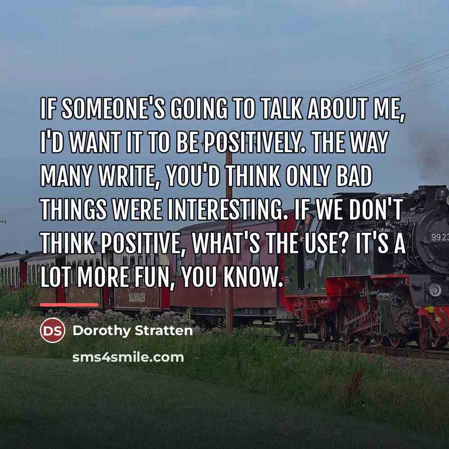 “If someone's going to talk about me, I'd want it…” quote by Dorothy Stratten