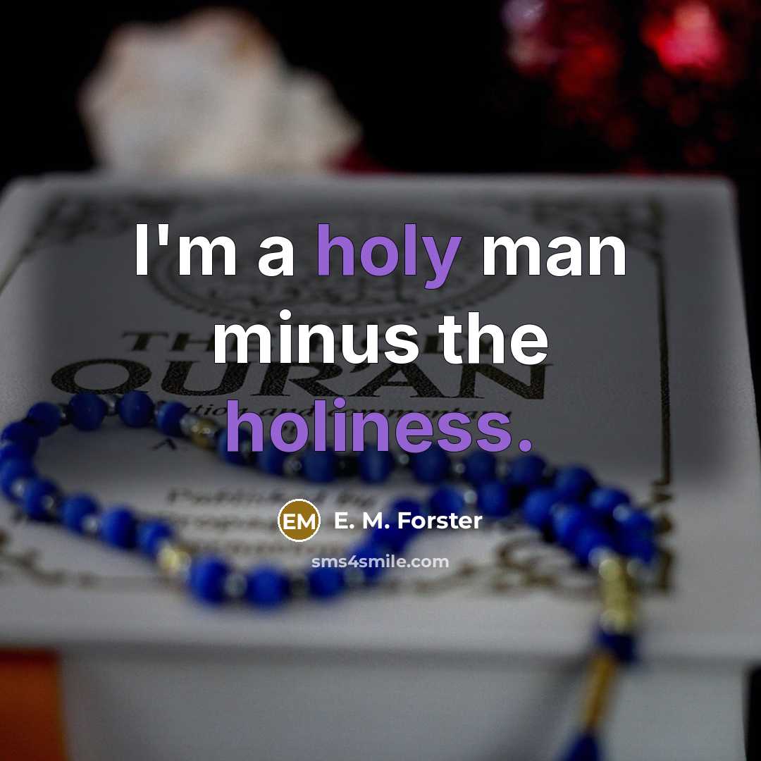 “I'm a holy man minus the holiness.…” quote by E. M. Forster