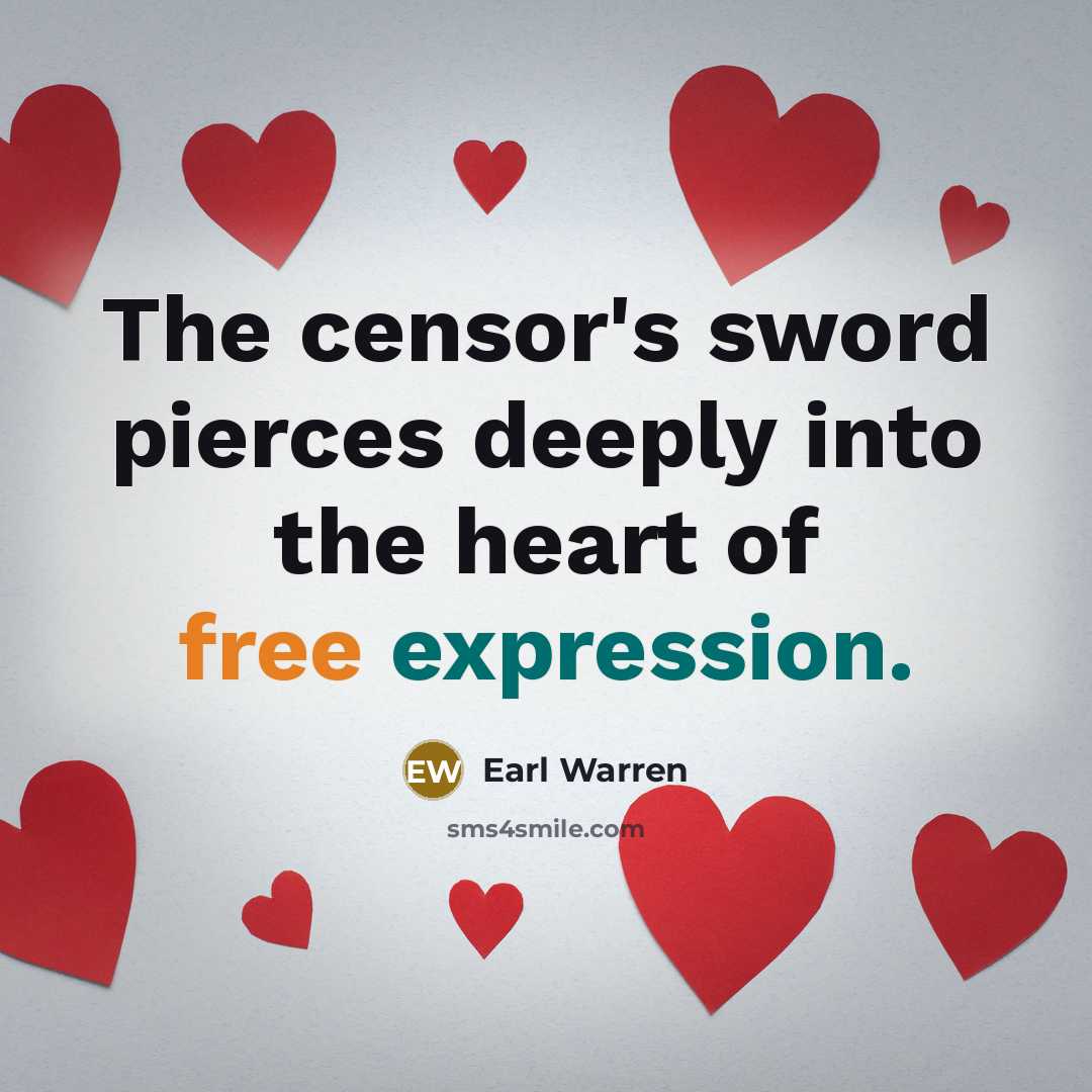 “The censor's sword pierces deeply into the heart of free expression.” quote by Earl Warren
