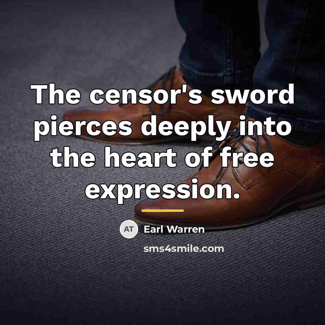 “The censor's sword pierces deeply into the heart of free…” quote by Earl Warren