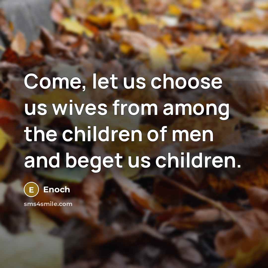 “Come, let us choose us wives from among the children…” quote by Enoch