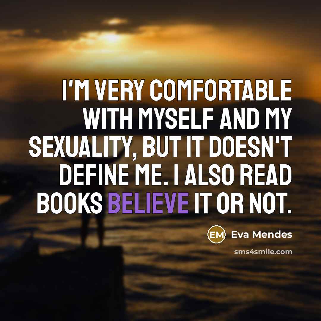 “I'm very comfortable with myself and my sexuality, but it…” quote by Eva Mendes