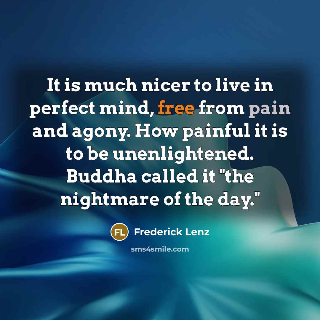 “It is much nicer to live in perfect mind, free…” quote by Frederick Lenz