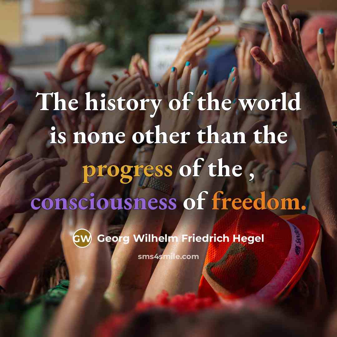 “The history of the world is none other than the…” quote by Georg Wilhelm Friedrich Hegel