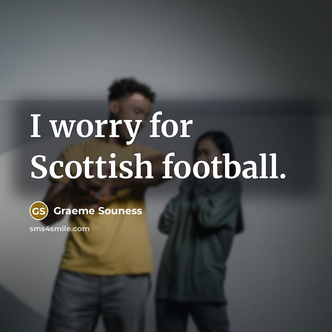 “I worry for Scottish football.…” quote by Graeme Souness