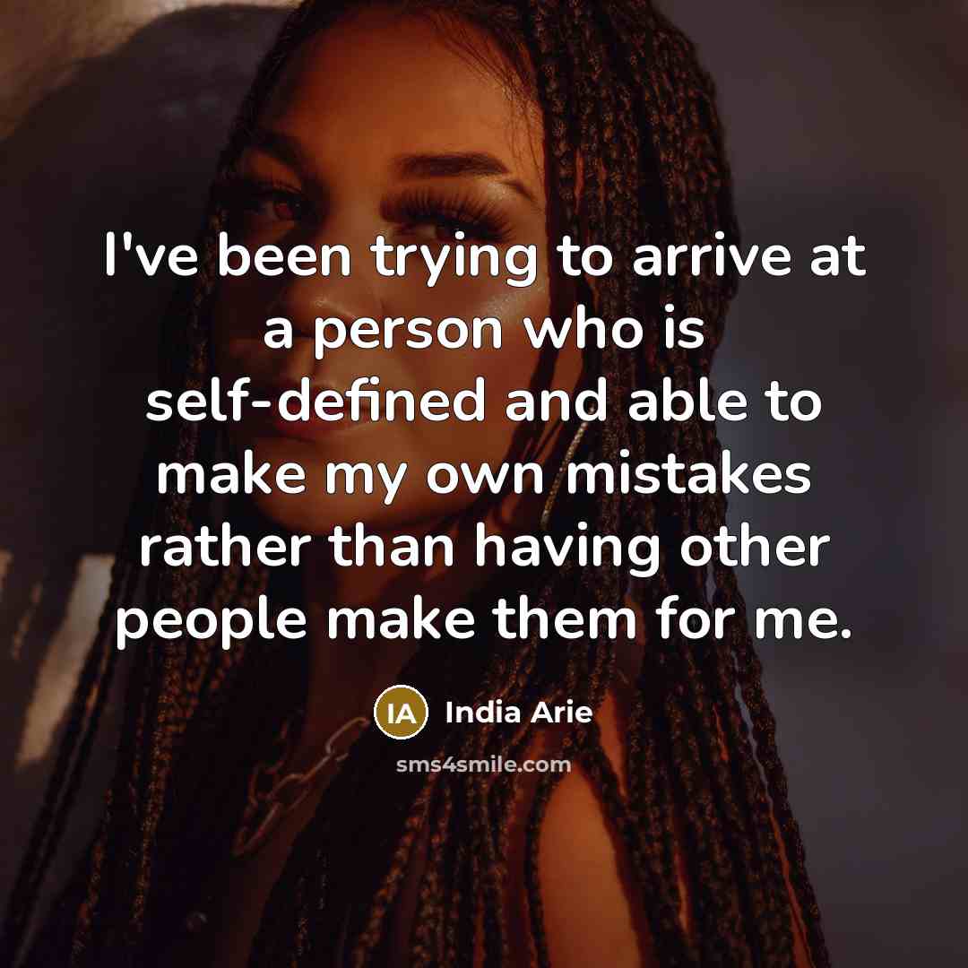 “I've been trying to arrive at a person who is…” quote by India Arie