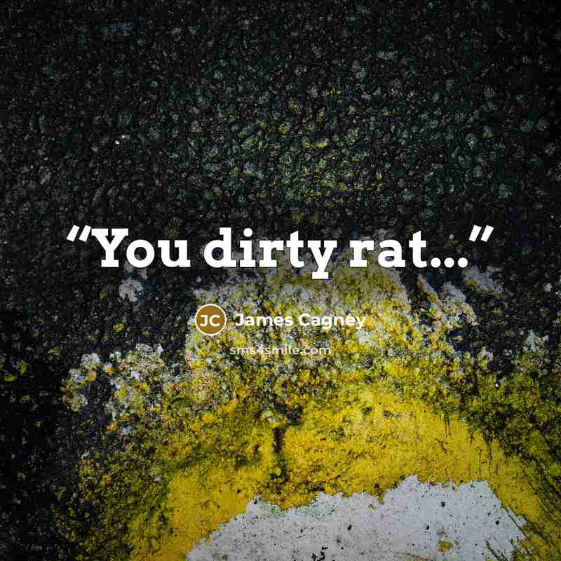 “You dirty rat...” quote by James Cagney
