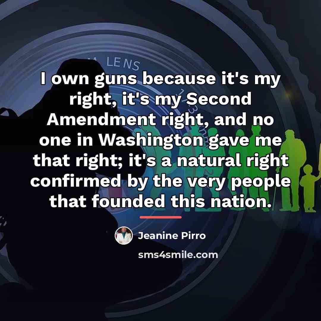 “I own guns because it's my right, it's my Second…” quote by Jeanine Pirro