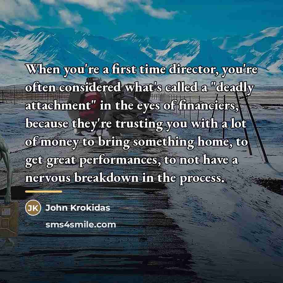 “When you're a first time director, you're often considered what's…” quote by John Krokidas