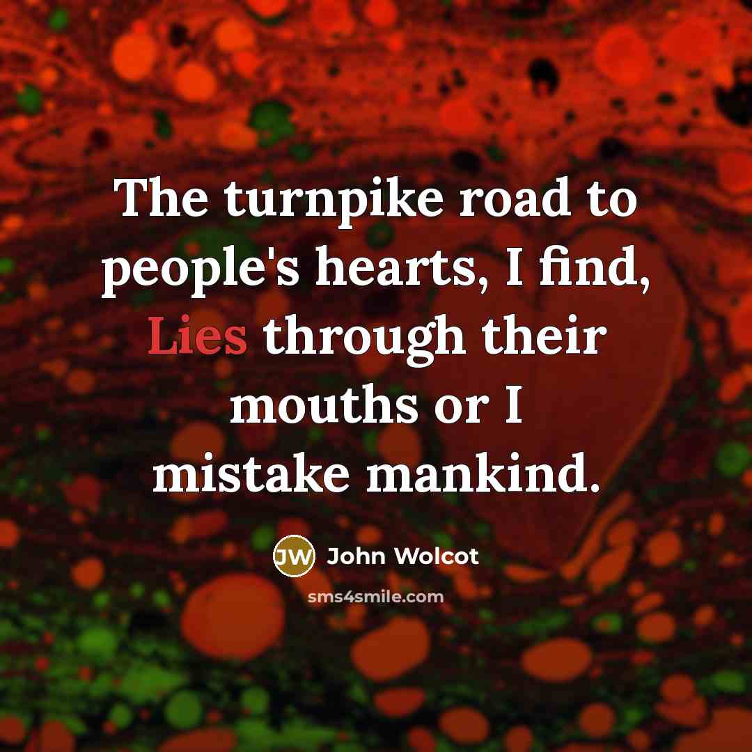 “The turnpike road to people's hearts, I find, Lies through…” quote by John Wolcot