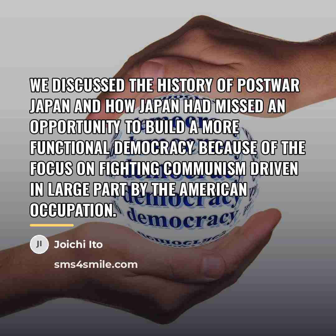 “We discussed the history of postwar Japan and how Japan…” quote by Joichi Ito