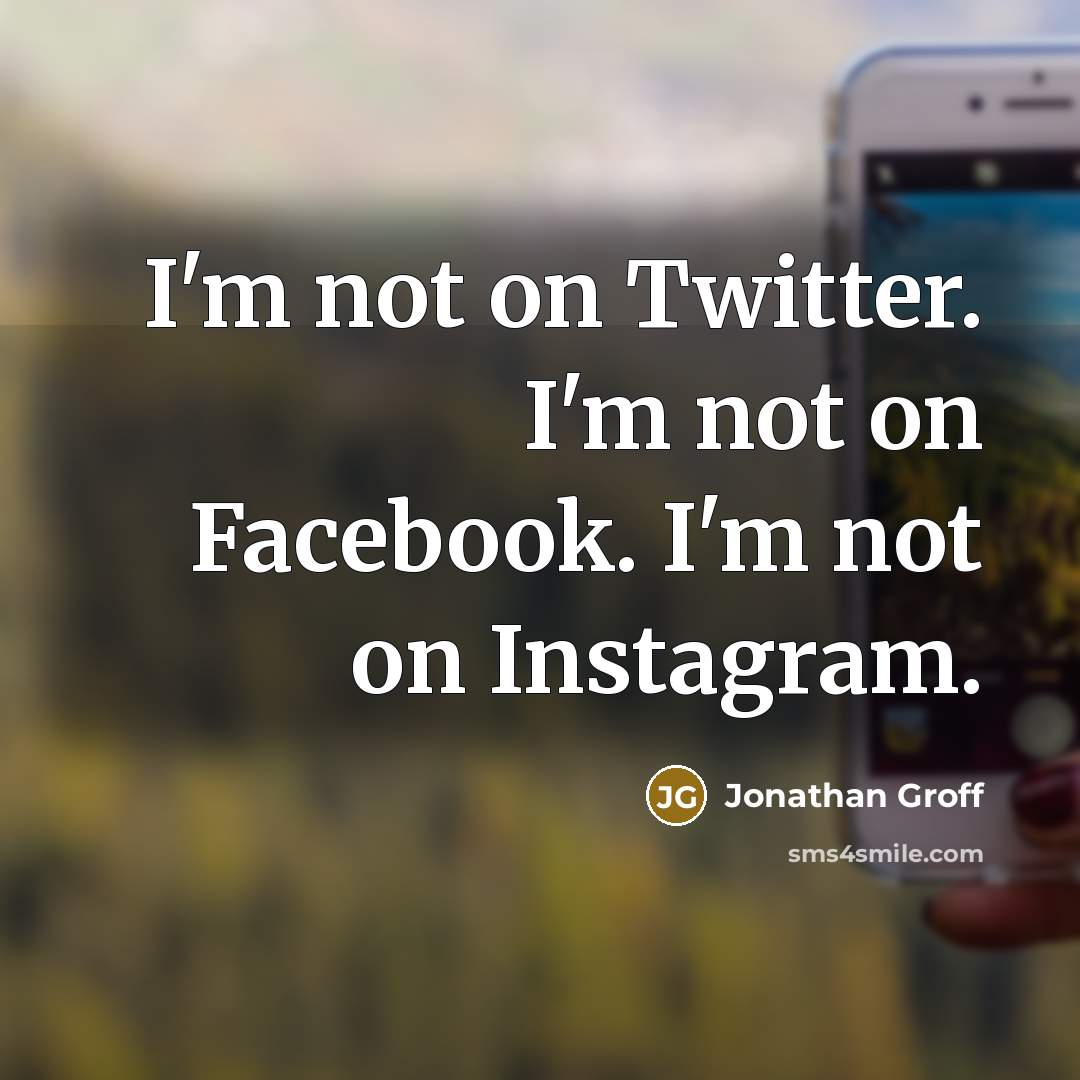“I'm not on Twitter. I'm not on Facebook. I'm not…” quote by Jonathan Groff