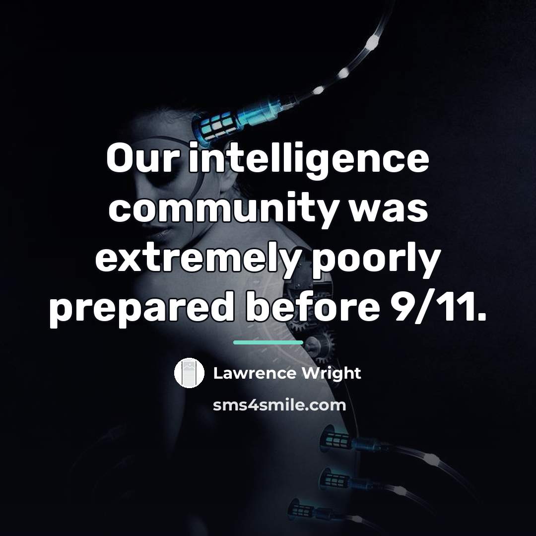 “Our intelligence community was extremely poorly prepared before 9/11.…” quote by Lawrence Wright